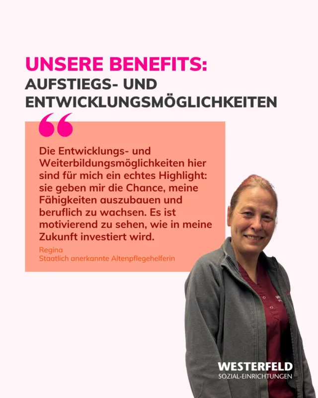 🚀 Unsere Benefits: Aufstiegs- und Entwicklungsmöglichkeiten 🚀

Bei Westerfeld Sozialeinrichtungen setzen wir auf die Zukunft unserer Mitarbeitenden. 💪🏼

Wie Regina sagt: "Die Entwicklungs- und Weiterbildungsmöglichkeiten hier sind für mich ein echtes Highlight: sie geben mir die Chance, meine Fähigkeiten auszubauen und beruflich zu wachsen. Es ist motivierend zu sehen, wie in meine Zukunft investiert wird."

Du suchst einen Arbeitgeber, der Dich unterstützt und fördert? Dann werde Teil unseres Teams! 🫱🏼‍🫲🏽

#WesterfeldSozialEinrichtungen #Westerfeld #Werte #Pflege #Tagespflege #Seniorenresidenz #Wohlbefinden #Seniorenpflege #Pflegekraft #Pflegefachkraft #Belm #Osnabrück #Wallenhorst #Rulle #MitarbeiterBenefit #Aufstieg #Entwicklung